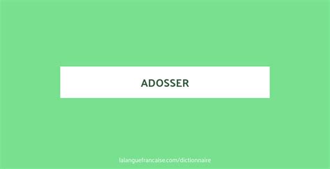 adoser|Définition de adosser 